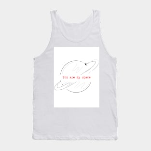 You are my space Tank Top